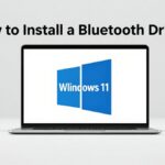 How to Install a Bluetooth Driver on Windows 11 PCs